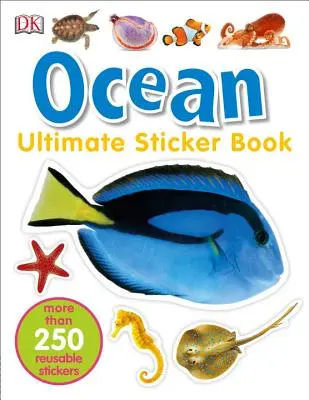 Ultimate Sticker Book: Ocean: Ponad 250 naklejek wielokrotnego użytku - Ultimate Sticker Book: Ocean: More Than 250 Reusable Stickers