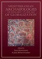 Śródziemnomorskie archeologie wyspiarskości w erze globalizacji - Mediterranean Archaeologies of Insularity in an Age of Globalization