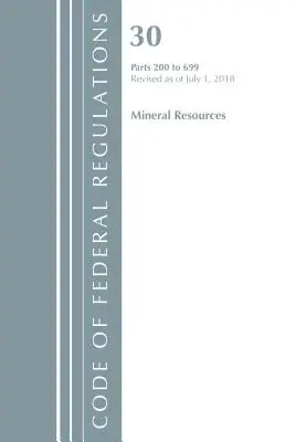 Kodeks przepisów federalnych, tytuł 30 Zasoby mineralne 200-699, zmieniony od 1 lipca 2018 r. (Biuro Rejestru Federalnego (USA)) - Code of Federal Regulations, Title 30 Mineral Resources 200-699, Revised as of July 1, 2018 (Office of the Federal Register (U S ))