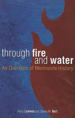 Przez ogień i wodę: Przegląd historii mennonitów - Through Fire and Water: An Overview of Mennonite History