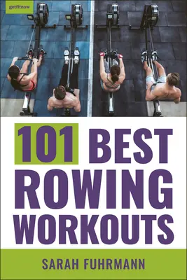 101 najlepszych treningów wioślarskich - 101 Best Rowing Workouts