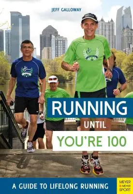 Bieganie do setki: przewodnik po bieganiu przez całe życie (wydanie piąte, piąte) - Running Until You're 100: A Guide to Lifelong Running (Fifth Edition, Fifth)