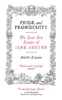 Duma i rozwiązłość: Zaginione sceny seksu Jane Austen - Pride and Promiscuity: The Lost Sex Scenes of Jane Austen