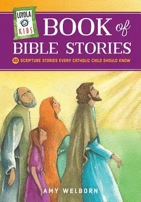 Loyola Kids Book of Bible Stories: 60 opowieści biblijnych, które powinno znać każde katolickie dziecko - Loyola Kids Book of Bible Stories: 60 Scripture Stories Every Catholic Child Should Know