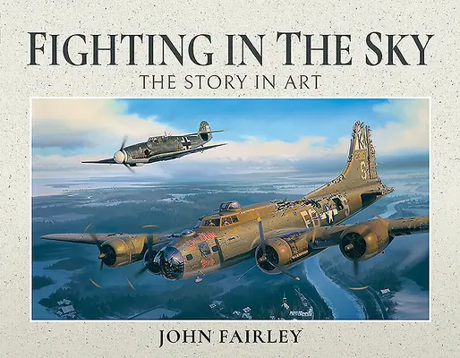 Walka w przestworzach: historia w sztuce - Fighting in the Sky: The Story in Art