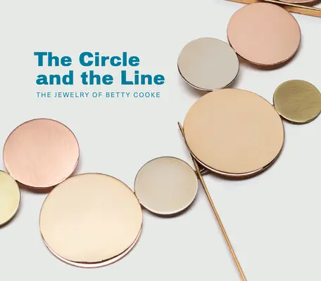 Krąg i linia: Biżuteria Betty Cooke - The Circle and the Line: The Jewelry of Betty Cooke