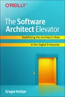 The Software Architect Elevator: Redefiniowanie roli architekta w cyfrowym przedsiębiorstwie - The Software Architect Elevator: Redefining the Architect's Role in the Digital Enterprise