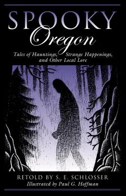 Upiorny Oregon: Opowieści o nawiedzeniach, dziwnych zdarzeniach i innej lokalnej wiedzy - Spooky Oregon: Tales of Hauntings, Strange Happenings, and Other Local Lore