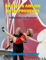 Brytyjscy przedsiębiorcy lotniczy - od Lakera do Bransona - Britain's Airline Entrepreneurs - from Laker to Branson