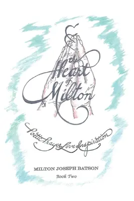 Serce Miltona: Poetycka modlitwa, miłość, natchnienie - Księga 2 - The Heart of Milton: Poetic Prayer, Love, Inspiration - Book 2