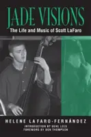 Jade Visions: Życie i muzyka Scotta LaFaro - Jade Visions: The Life and Music of Scott LaFaro