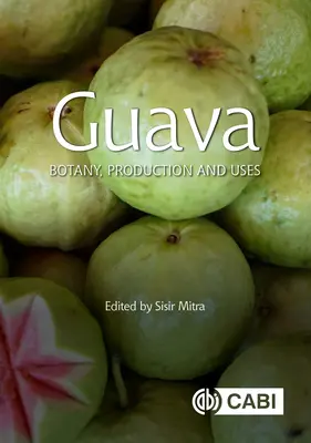 Guawa: Botanika, produkcja i zastosowanie - Guava: Botany, Production and Uses