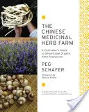 Chińska farma ziół leczniczych: Przewodnik hodowcy po ekologicznej produkcji ziół na małą skalę - The Chinese Medicinal Herb Farm: A Cultivator's Guide to Small-Scale Organic Herb Production