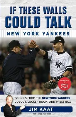 Gdyby te ściany mogły mówić: New York Yankees: Historie z boiska, szatni i loży prasowej New York Yankees - If These Walls Could Talk: New York Yankees: Stories from the New York Yankees Dugout, Locker Room, and Press Box