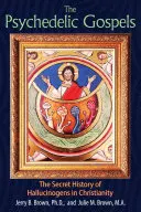 The Psychedelic Gospels: Tajna historia halucynogenów w chrześcijaństwie - The Psychedelic Gospels: The Secret History of Hallucinogens in Christianity