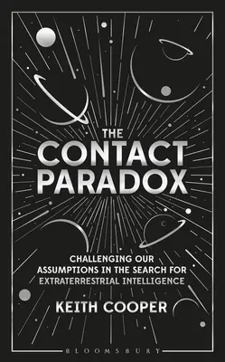 Paradoks kontaktu: kwestionowanie naszych założeń w poszukiwaniu pozaziemskiej inteligencji - The Contact Paradox: Challenging Our Assumptions in the Search for Extraterrestrial Intelligence