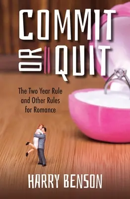 Zaangażuj się lub zrezygnuj: Reguła dwóch lat i inne zasady dotyczące romansu - Commit or Quit: The 'Two Year Rule' and Other Rules for Romance