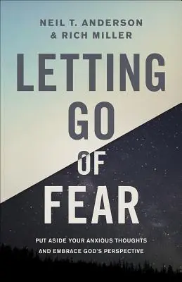 Porzuć strach: Odrzuć niespokojne myśli i przyjmij Bożą perspektywę - Letting Go of Fear: Put Aside Your Anxious Thoughts and Embrace God's Perspective