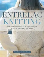 Entrelac Knitting - Teksturowane, diamentowe wzory z 40 oszałamiającymi projektami - Entrelac Knitting - Textured, Diamond-Pattern Designs with 40 Stunning Projects