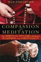 Współczucie i medytacja: Duchowa dynamika między buddyzmem a chrześcijaństwem - Compassion and Meditation: The Spiritual Dynamic Between Buddhism and Christianity