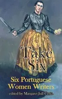 Take Six: Sześć portugalskich pisarek - Take Six: Six Portuguese Women Writers