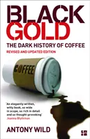 Czarne złoto - mroczna historia kawy - Black Gold - The Dark History of Coffee