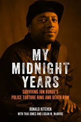 Moje lata o północy: Przetrwać policyjny pierścień tortur Jona Burge'a i celę śmierci - My Midnight Years: Surviving Jon Burge's Police Torture Ring and Death Row