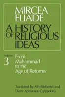 Historia idei religijnych, tom 3: Od Mahometa do wieku reform - History of Religious Ideas, Volume 3: From Muhammad to the Age of Reforms