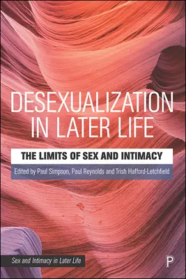 Deseksualizacja w późniejszym życiu: Granice seksu i intymności - Desexualisation in Later Life: The Limits of Sex and Intimacy