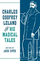 Charles Godfrey Leland i jego magiczne opowieści - Charles Godfrey Leland and His Magical Tales