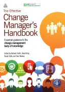 The Effective Change Manager's Handbook: Niezbędne wskazówki dotyczące wiedzy na temat zarządzania zmianą - The Effective Change Manager's Handbook: Essential Guidance to the Change Management Body of Knowledge