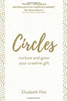 Kręgi - Pielęgnuj i rozwijaj swój twórczy dar - Circles - Nurture and grow your creative gift