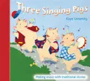 Trzy śpiewające świnki - muzykowanie z tradycyjnymi opowieściami - Three Singing Pigs - Making Music with Traditional Stories