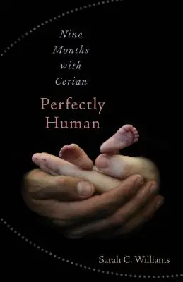 Perfectly Human: Dziewięć miesięcy z Cerianem - Perfectly Human: Nine Months with Cerian