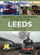 Koleje i tramwaje w mieście Leeds - Railways and Tramways in the City of Leeds