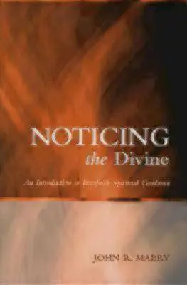 Dostrzec boskość: Wprowadzenie do międzywyznaniowego przewodnictwa duchowego - Noticing the Divine: An Introduction to Interfaith Spiritual Guidance