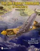 Piąte Dowództwo Myśliwców w II wojnie światowej: Vol.1: Pearl Harbor do redukcji Rabaul - The 5th Fighter Command in World War II: Vol.1: Pearl Harbor to the Reduction of Rabaul