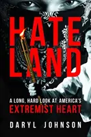 Hateland: Długie, twarde spojrzenie na ekstremistyczne serce Ameryki - Hateland: A Long, Hard Look at America's Extremist Heart