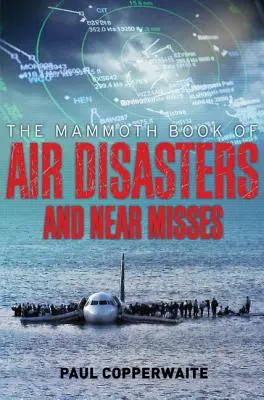 The Mammoth Book of Air Disasters and Near Misses (Wielka księga katastrof lotniczych i bliskich wypadków) - The Mammoth Book of Air Disasters and Near Misses