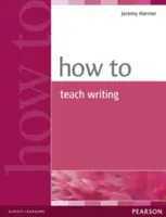 Jak uczyć pisania - How to Teach Writing