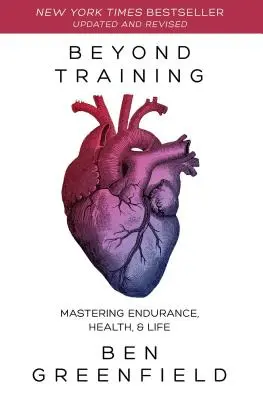 Poza treningiem: Opanuj wytrzymałość, zdrowie i życie - Beyond Training: Mastering Endurance, Health & Life