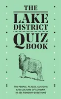 Lake District Quiz Book - Ludzie, miejsca, zwyczaje i kultura Kumbrii w 635 diabelskich pytaniach - Lake District Quiz Book - The People, Places, Customs and Culture of Cumbria in 635 Fiendish Questions