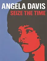 Angela Davis: Wykorzystać czas - Angela Davis: Seize the Time