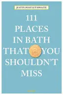 111 miejsc w Bath, których nie można przegapić - 111 Places in Bath That You Shouldn't Miss