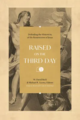 Powstał trzeciego dnia: Obrona historyczności zmartwychwstania Jezusa - Raised on the Third Day: Defending the Historicity of the Resurrection of Jesus