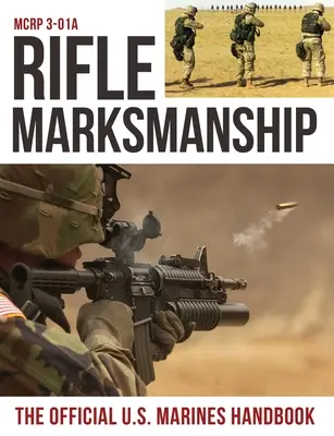 Strzelectwo strzeleckie: US Marine Corps MCRP 3-01A - Rifle Marksmanship: US Marine Corps MCRP 3-01A