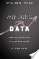 Zwycięstwo dzięki danym: Przekształć swoją kulturę, wzmocnij swoich ludzi i kształtuj przyszłość - Winning with Data: Transform Your Culture, Empower Your People, and Shape the Future