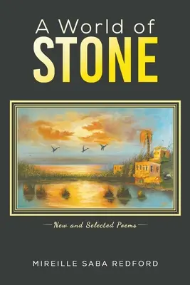 Świat z kamienia - nowe i wybrane wiersze - World of Stone - New and Selected Poems