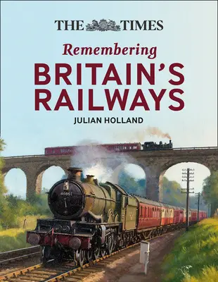 The Times Remembering Railways: Fascynujące spostrzeżenia na temat brytyjskich kolei - The Times Remembering Railways: Fascinating Insights Into Britain's Railways