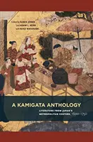 Antologia Kamigata: Literatura z japońskich ośrodków metropolitalnych, 1600-1750 - A Kamigata Anthology: Literature from Japan's Metropolitan Centers, 1600-1750